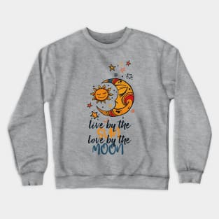 Live By The Sun Love By The Moon Crewneck Sweatshirt